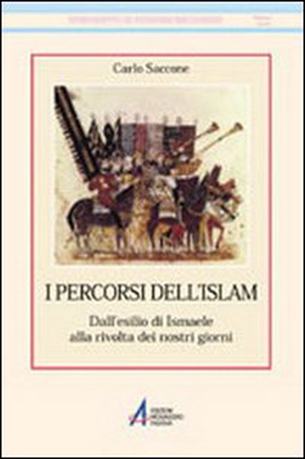 I percorsi dell'Islam. Dall'esilio di Ismaele alla rivolta dei nostri giorni - Librerie.coop I percorsi dell'Islam. Dall'esilio di Ismaele alla rivolta dei nostri giorni - Librerie.coop