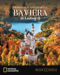 I romantici castelli della Baviera di Ludwig II - Librerie.coop
