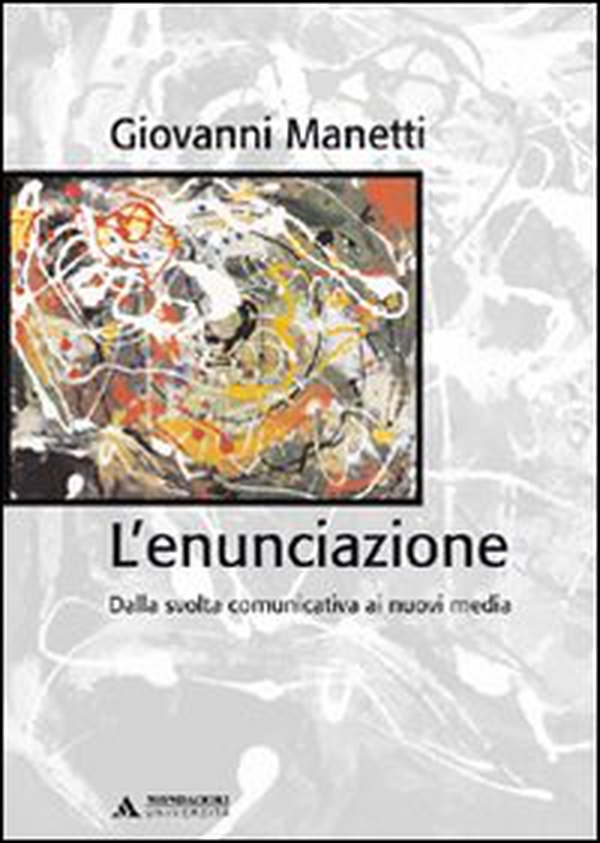 L'enunciazione. Dalla svolta comunicativa ai nuovi media - Librerie.coop L'enunciazione. Dalla svolta comunicativa ai nuovi media - Librerie.coop