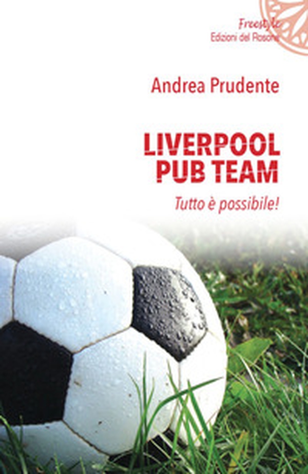 Liverpool Pub Team. Tutto è possibile! - Librerie.coop Liverpool Pub Team. Tutto è possibile! - Librerie.coop
