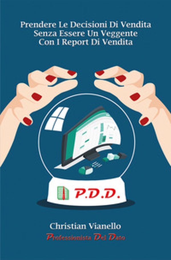 Prendere le decisioni di vendita senza essere un veggente con i report di vendita - Librerie.coop Prendere le decisioni di vendita senza essere un veggente con i report di vendita - Librerie.coop