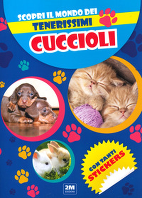 Scopri il mondo dei tenerissimi cuccioli. Con tanti sticker - Librerie.coop Scopri il mondo dei tenerissimi cuccioli. Con tanti sticker - Librerie.coop