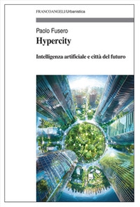 Hypercity. Intelligenza artificiale e città del futuro - Librerie.coop