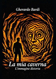 La mia caverna. L'immagine distorta - Librerie.coop