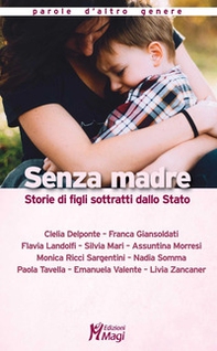 Senza madre. Storie di figli sottratti dallo Stato - Librerie.coop Senza madre. Storie di figli sottratti dallo Stato - Librerie.coop