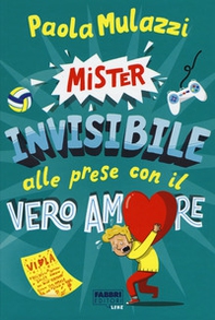 Mister Invisibile alle prese con il vero amore - Librerie.coop