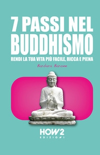 7 passi nel buddhismo. Rendi la tua vita più facile, ricca e piena - Librerie.coop