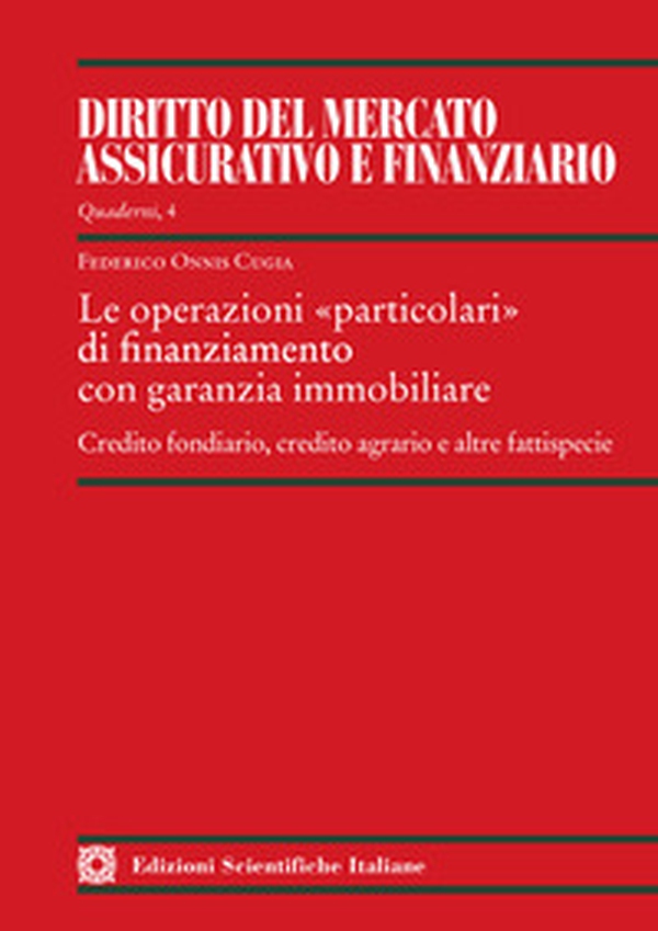 Le operazioni «particolari» di finanziamento con garanzia immobiliare. Credito fondiario, credito agrario e altre fattispecie - Librerie.coop Le operazioni «particolari» di finanziamento con garanzia immobiliare. Credito fondiario, credito agrario e altre fattispecie - Librerie.coop
