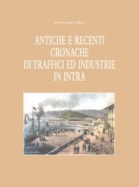 Antiche e recenti cronache di traffici ed industrie in Intra (rist. anast. 1949) - Librerie.coop Antiche e recenti cronache di traffici ed industrie in Intra (rist. anast. 1949) - Librerie.coop