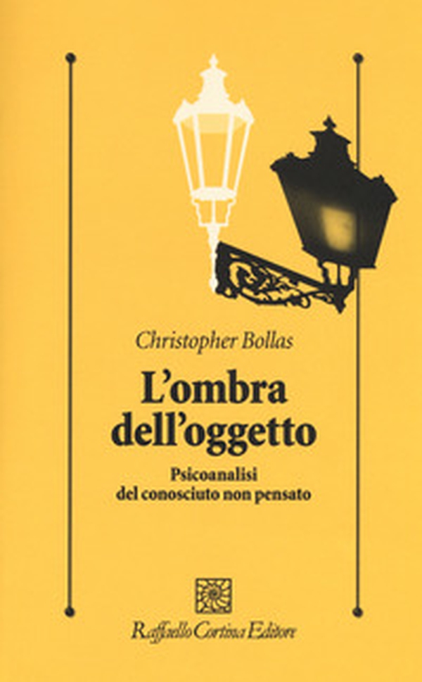 L'ombra dell'oggetto. Psicoanalisi del conosciuto non pensato - Librerie.coop L'ombra dell'oggetto. Psicoanalisi del conosciuto non pensato - Librerie.coop