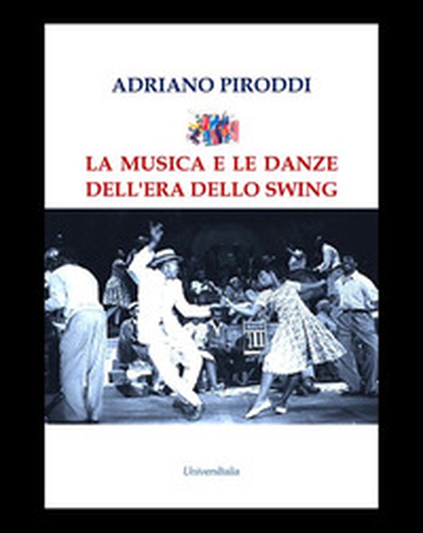 La musica e le danze dell'era dello Swing - Librerie.coop La musica e le danze dell'era dello Swing - Librerie.coop
