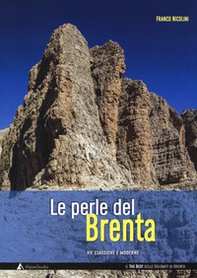 Le perle del Brenta. Le più belle vie classiche e moderne nelle Dolomiti del Brenta - Librerie.coop Le perle del Brenta. Le più belle vie classiche e moderne nelle Dolomiti del Brenta - Librerie.coop