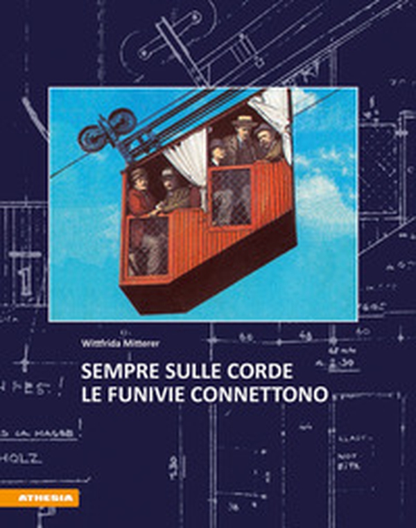 Sempre sulle corde. Le funivie connettono - Librerie.coop