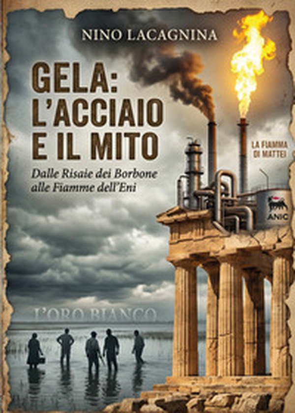 Gela: l'acciaio e il mito - Librerie.coop