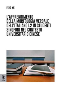 L'apprendimento della morfologia verbale dell'italiano L2 in studenti sinofoni nel contesto universitario cinese - Librerie.coop