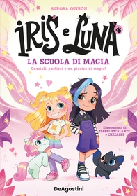 Iris e Luna. La scuola di magia - Librerie.coop