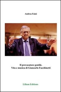 Il provocatore gentile. Vita e musica di Giancarlo Facchinetti - Librerie.coop Il provocatore gentile. Vita e musica di Giancarlo Facchinetti - Librerie.coop
