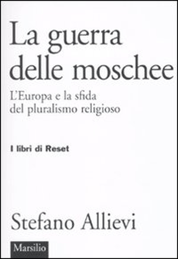 LA guerra delle moschee. L'Europa e la sfida del pluralismo religioso - Librerie.coop LA guerra delle moschee. L'Europa e la sfida del pluralismo religioso - Librerie.coop