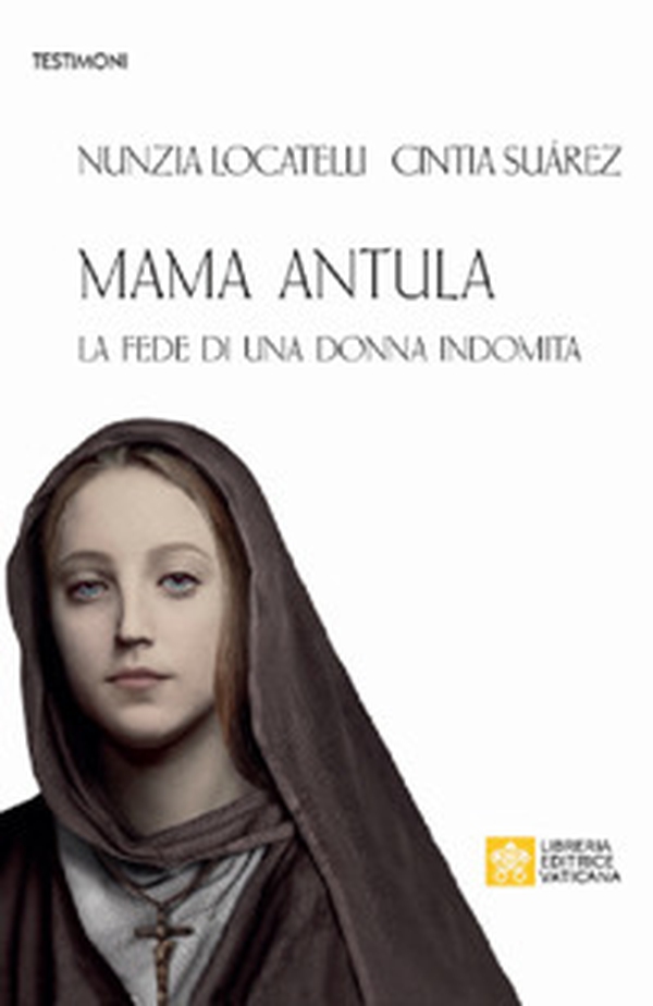 Mama Antula. La fede di una donna indomita - Librerie.coop Mama Antula. La fede di una donna indomita - Librerie.coop