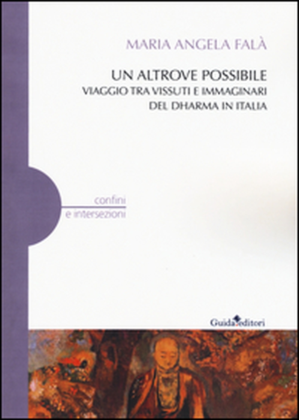 Un altrove possibile. Viaggio tra vissuti e immaginari del Dharma in Italia - Librerie.coop Un altrove possibile. Viaggio tra vissuti e immaginari del Dharma in Italia - Librerie.coop
