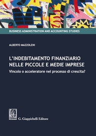 L'indebitamento finanziario nelle piccole e medie imprese. Vincolo o acceleratore nel processo di crescita? - Librerie.coop L'indebitamento finanziario nelle piccole e medie imprese. Vincolo o acceleratore nel processo di crescita? - Librerie.coop