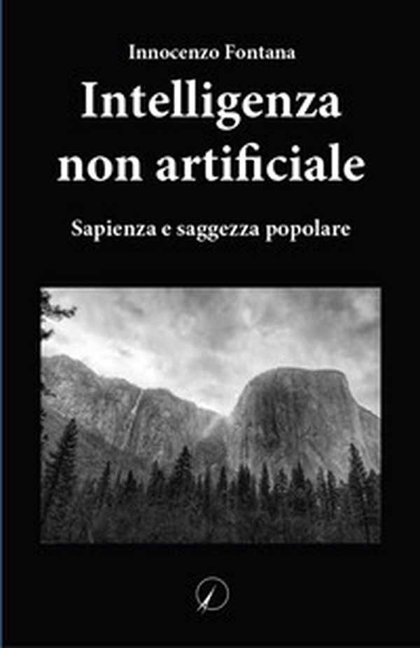 Intelligenza non artificiale. Sapienza e saggezza popolare - Librerie.coop Intelligenza non artificiale. Sapienza e saggezza popolare - Librerie.coop