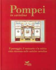 Pompei in cartolina. Il paesaggio, il santuario e la mitica città ritrovata nelle antiche cartoline. Ediz. italiana e inglese - Librerie.coop