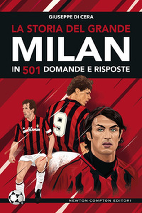 La storia del grande Milan in 501 domande e risposte - Librerie.coop La storia del grande Milan in 501 domande e risposte - Librerie.coop