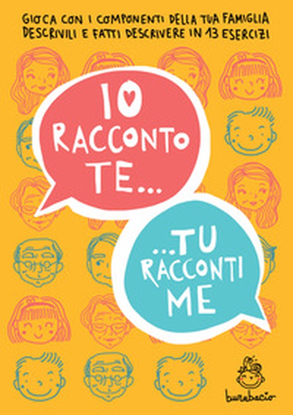 Io racconto te, tu racconti me. Gioca con i componenti della tua famiglia - Librerie.coop Io racconto te, tu racconti me. Gioca con i componenti della tua famiglia - Librerie.coop