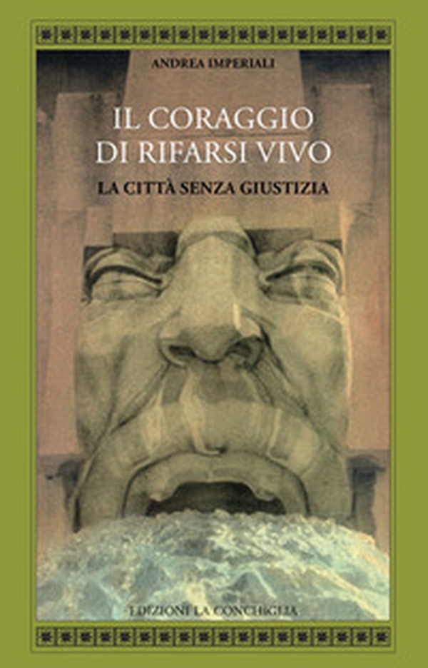Il coraggio di rifarsi vivo. La città senza giustizia - Librerie.coop Il coraggio di rifarsi vivo. La città senza giustizia - Librerie.coop
