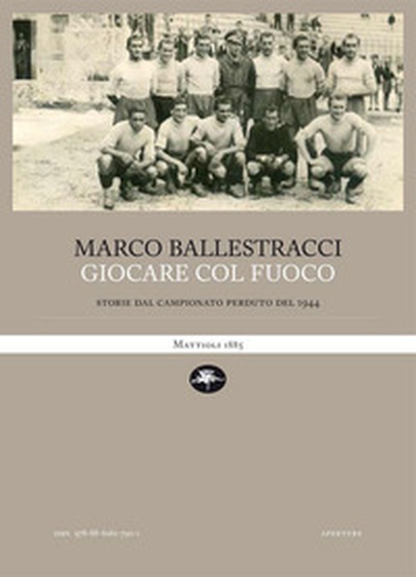 Giocare col fuoco. Storie dal campionato perduto del 1944 - Librerie.coop Giocare col fuoco. Storie dal campionato perduto del 1944 - Librerie.coop
