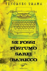 Se fossi postumo sarei (Ba)ricco - Librerie.coop