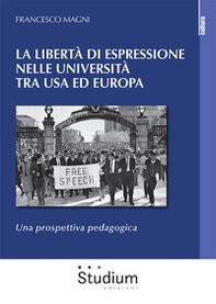 La libertà di espressione nelle Università tra USA ed Europa. Una prospettiva pedagogica - Librerie.coop