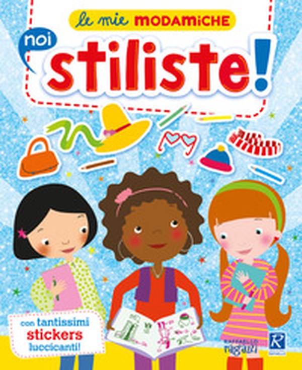 Stiliste. Le mie modamiche. Con adesivi - Librerie.coop Stiliste. Le mie modamiche. Con adesivi - Librerie.coop