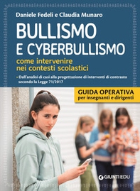 Bullismo e cyberbullismo. Come intervenire nei contesti scolastici. Dall'analisi di casi alla progettazione di interventi di contrasto secondo la Legge 71/2017 - Librerie.coop