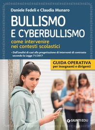 Bullismo e cyberbullismo. Come intervenire nei contesti scolastici - Librerie.coop