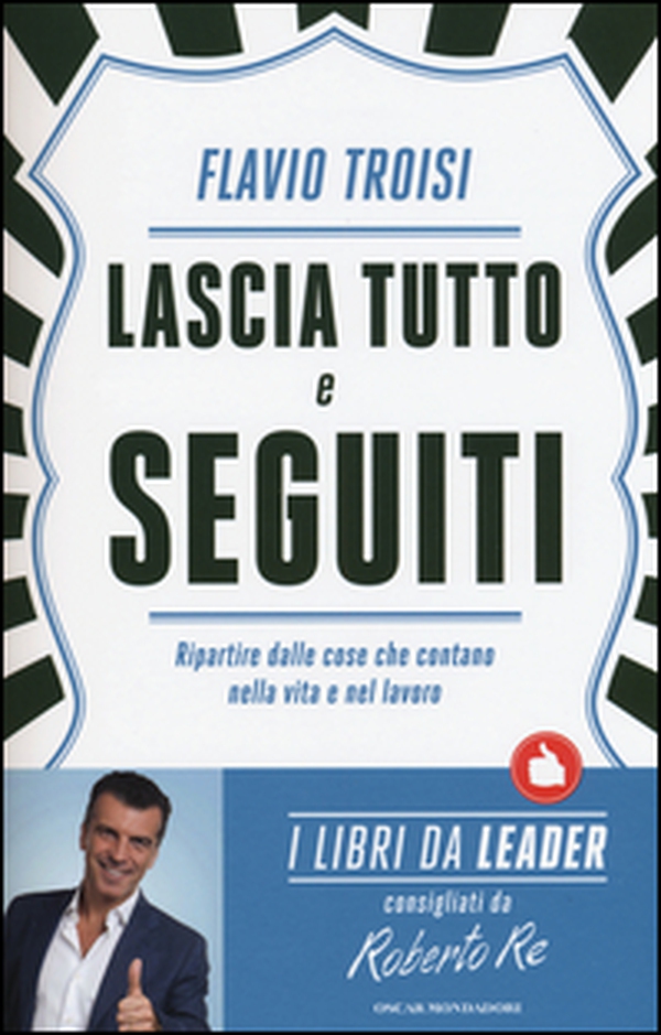 Lascia tutto e seguiti. Ripartire dalle cose che contano nella vita e nel lavoro - Librerie.coop Lascia tutto e seguiti. Ripartire dalle cose che contano nella vita e nel lavoro - Librerie.coop