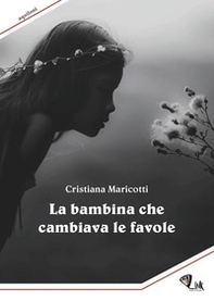 La bambina che cambiava le favole - Librerie.coop La bambina che cambiava le favole - Librerie.coop