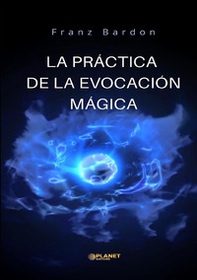 La práctica de la evocación mágica - Librerie.coop