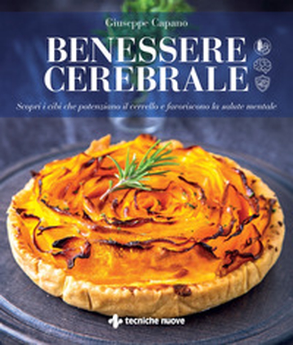 Benessere cerebrale. Scopri i cibi che potenziano il cervello e favoriscono la salute mentale - Librerie.coop