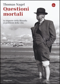 Questioni mortali. Le risposte della filosofia ai problemi della vita - Librerie.coop
