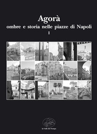 Agorà ombre e storia nelle piazze di Napoli - Librerie.coop