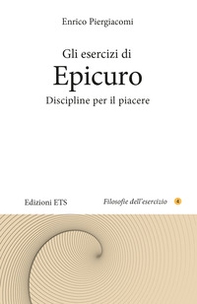 Gli esercizi di Epicuro. Discipline per il piacere - Librerie.coop