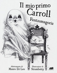 Il mio primo Carroll. Fantasmagoria - Librerie.coop