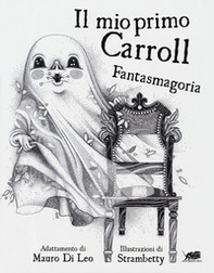 Il mio primo Carroll. Fantasmagoria - Librerie.coop Il mio primo Carroll. Fantasmagoria - Librerie.coop
