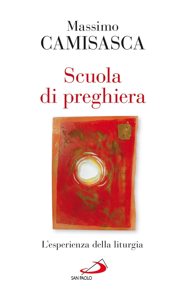 Scuola di preghiera. L'esperienza della liturgia - Librerie.coop Scuola di preghiera. L'esperienza della liturgia - Librerie.coop