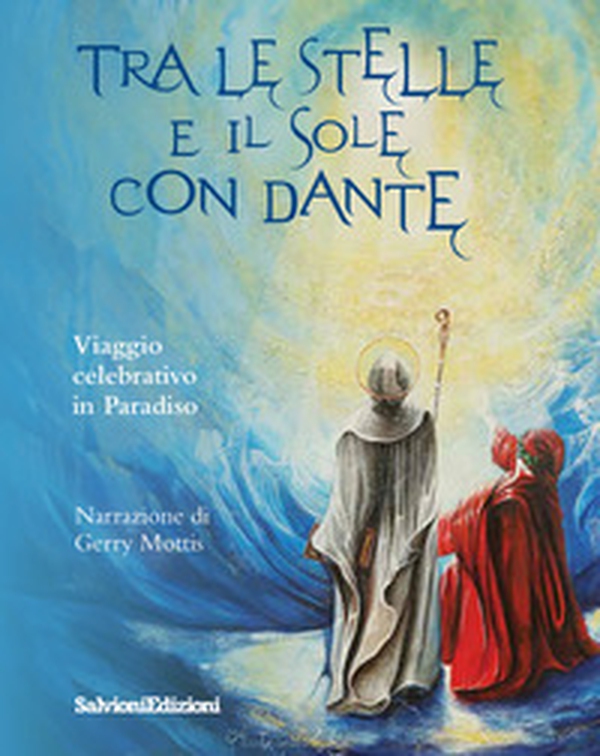 Tra le stelle e il sole con Dante. Viaggio celebrativo in Paradiso - Librerie.coop Tra le stelle e il sole con Dante. Viaggio celebrativo in Paradiso - Librerie.coop