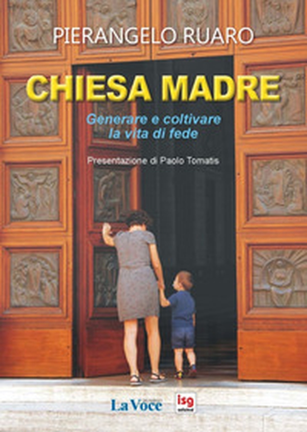 Chiesa madre. Generare e coltivare la vita di fede - Librerie.coop Chiesa madre. Generare e coltivare la vita di fede - Librerie.coop