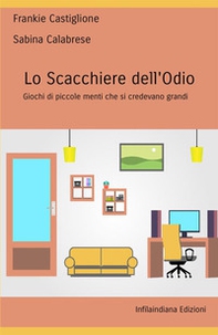 Lo scacchiere dell'odio. Giochi di piccole menti che si credevano grandi - Librerie.coop Lo scacchiere dell'odio. Giochi di piccole menti che si credevano grandi - Librerie.coop