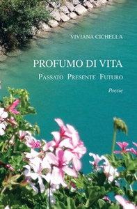 Profumo di vita. Passato presente futuro - Librerie.coop Profumo di vita. Passato presente futuro - Librerie.coop